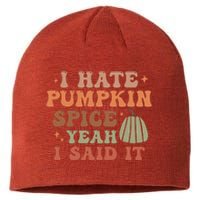 Funny I Hate Pumpkin Spice Yeah I Said It Anti Pumpkin Spice Sustainable Beanie