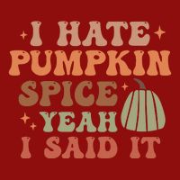 Funny I Hate Pumpkin Spice Yeah I Said It Anti Pumpkin Spice Sustainable Beanie