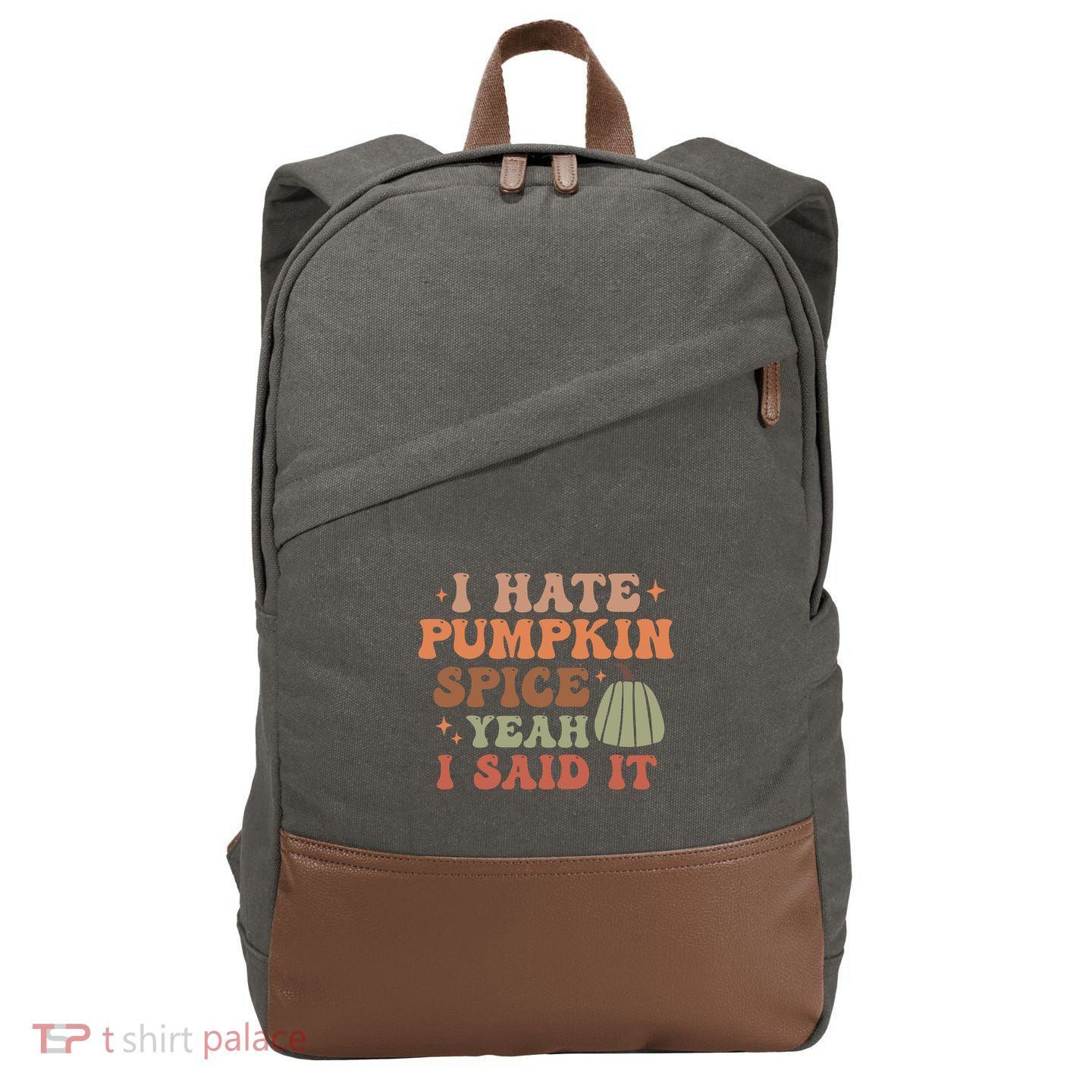 Funny I Hate Pumpkin Spice Yeah I Said It Anti Pumpkin Spice Cotton Canvas Backpack