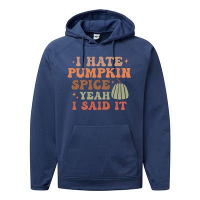 Funny I Hate Pumpkin Spice Yeah I Said It Anti Pumpkin Spice Performance Fleece Hoodie