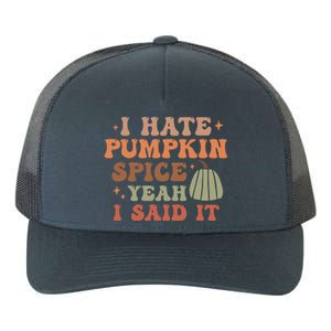 Funny I Hate Pumpkin Spice Yeah I Said It Anti Pumpkin Spice Yupoong Adult 5-Panel Trucker Hat