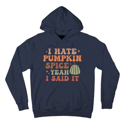 Funny I Hate Pumpkin Spice Yeah I Said It Anti Pumpkin Spice Hoodie