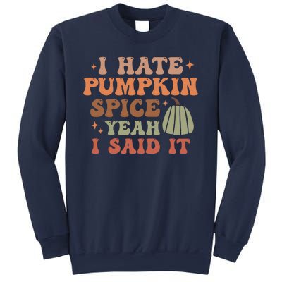 Funny I Hate Pumpkin Spice Yeah I Said It Anti Pumpkin Spice Sweatshirt