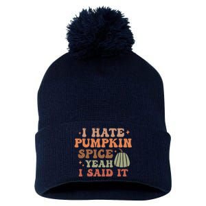 Funny I Hate Pumpkin Spice Yeah I Said It Anti Pumpkin Spice Pom Pom 12in Knit Beanie