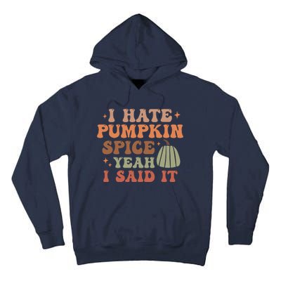 Funny I Hate Pumpkin Spice Yeah I Said It Anti Pumpkin Spice Tall Hoodie