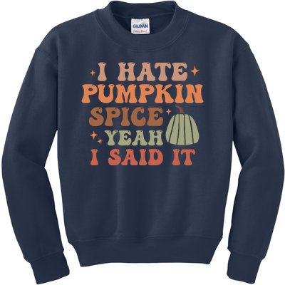 Funny I Hate Pumpkin Spice Yeah I Said It Anti Pumpkin Spice Kids Sweatshirt