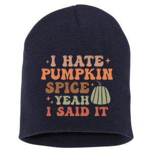 Funny I Hate Pumpkin Spice Yeah I Said It Anti Pumpkin Spice Short Acrylic Beanie