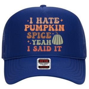 Funny I Hate Pumpkin Spice Yeah I Said It Anti Pumpkin Spice High Crown Mesh Back Trucker Hat