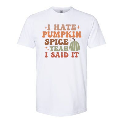 Funny I Hate Pumpkin Spice Yeah I Said It Anti Pumpkin Spice Softstyle CVC T-Shirt