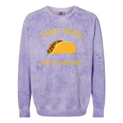 Funny I hate tacos said no juan ever for Cinco de Mayo Colorblast Crewneck Sweatshirt