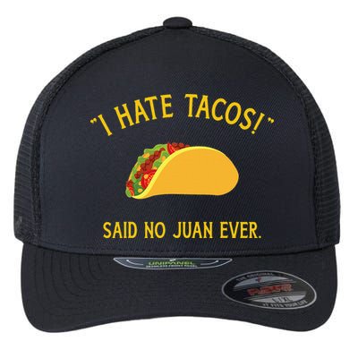Funny I hate tacos said no juan ever for Cinco de Mayo Flexfit Unipanel Trucker Cap