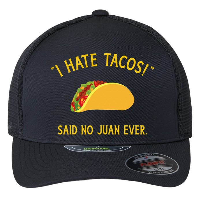 Funny I hate tacos said no juan ever for Cinco de Mayo Flexfit Unipanel Trucker Cap