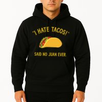 Funny I hate tacos said no juan ever for Cinco de Mayo Hoodie