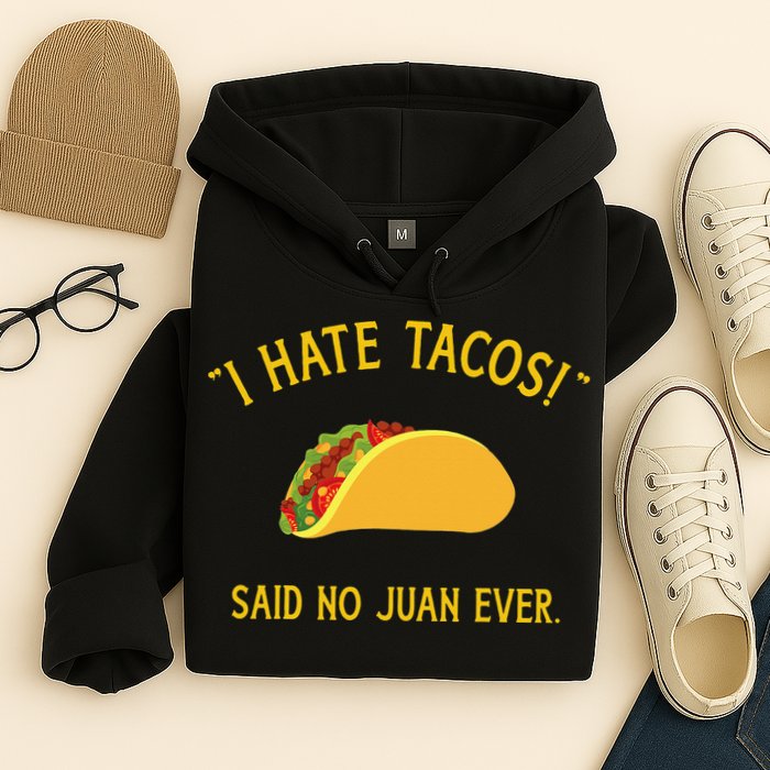 Funny I hate tacos said no juan ever for Cinco de Mayo Hoodie