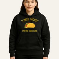 Funny I hate tacos said no juan ever for Cinco de Mayo Hoodie