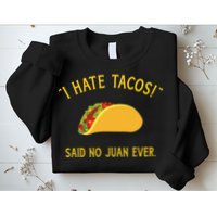 Funny I hate tacos said no juan ever for Cinco de Mayo Sweatshirt