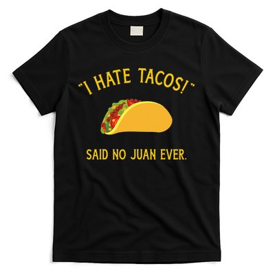 Funny I hate tacos said no juan ever for Cinco de Mayo T-Shirt