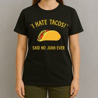Funny I hate tacos said no juan ever for Cinco de Mayo T-Shirt