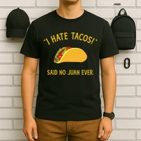 Funny I hate tacos said no juan ever for Cinco de Mayo T-Shirt