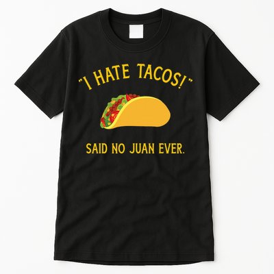 Funny I hate tacos said no juan ever for Cinco de Mayo Tall T-Shirt