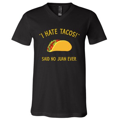 Funny I hate tacos said no juan ever for Cinco de Mayo V-Neck T-Shirt