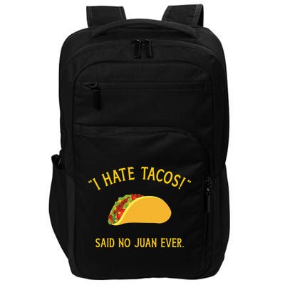 Funny I hate tacos said no juan ever for Cinco de Mayo Impact Tech Backpack