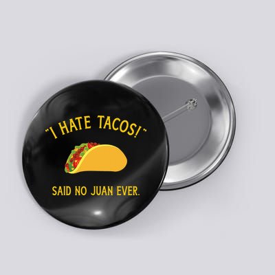 Funny I hate tacos said no juan ever for Cinco de Mayo Button