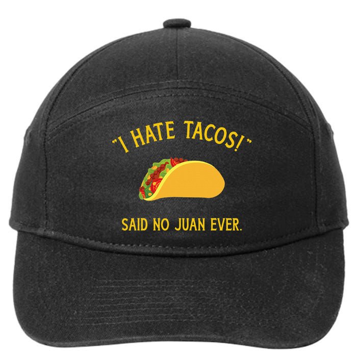 Funny I hate tacos said no juan ever for Cinco de Mayo 7-Panel Snapback Hat
