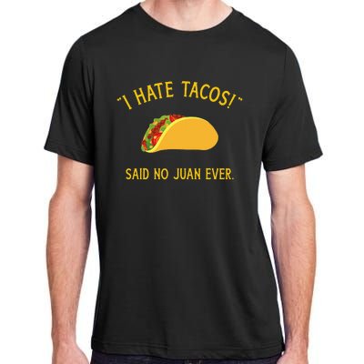 Funny I hate tacos said no juan ever for Cinco de Mayo Adult ChromaSoft Performance T-Shirt