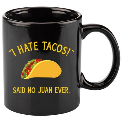 Funny I hate tacos said no juan ever for Cinco de Mayo 11oz C Handle Ceramic Mug