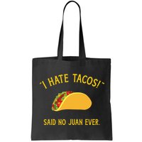 Funny I hate tacos said no juan ever for Cinco de Mayo Bag