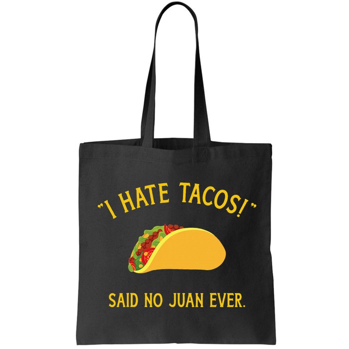 Funny I hate tacos said no juan ever for Cinco de Mayo Bag
