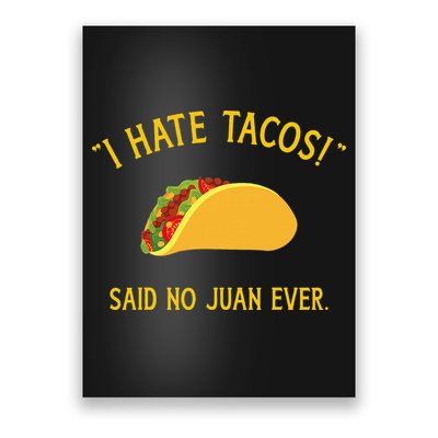 Funny I hate tacos said no juan ever for Cinco de Mayo Poster
