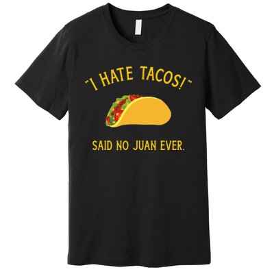 Funny I hate tacos said no juan ever for Cinco de Mayo Premium T-Shirt