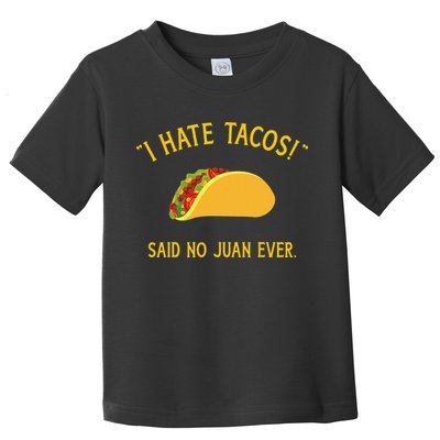 Funny I hate tacos said no juan ever for Cinco de Mayo Toddler T-Shirt