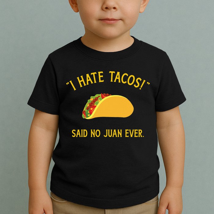 Funny I hate tacos said no juan ever for Cinco de Mayo Toddler T-Shirt