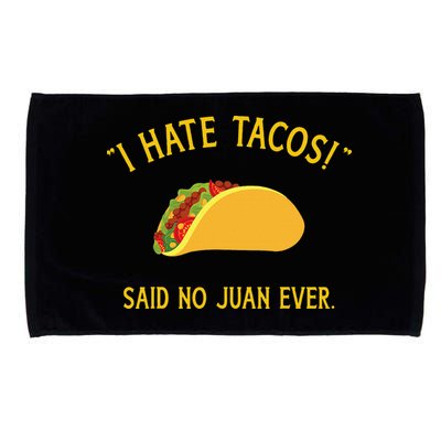 Funny I hate tacos said no juan ever for Cinco de Mayo Microfiber Hand Towel