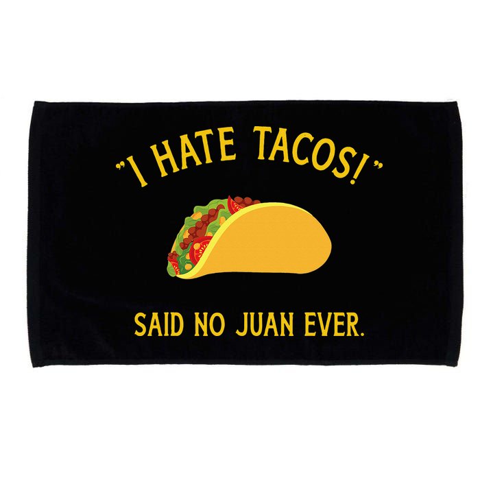 Funny I hate tacos said no juan ever for Cinco de Mayo Microfiber Hand Towel