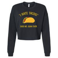 Funny I hate tacos said no juan ever for Cinco de Mayo Cropped Pullover Crew