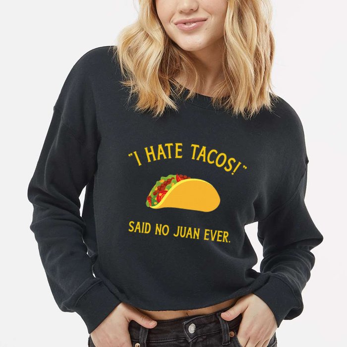 Funny I hate tacos said no juan ever for Cinco de Mayo Cropped Pullover Crew