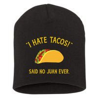 Funny I hate tacos said no juan ever for Cinco de Mayo Short Acrylic Beanie