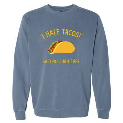 Funny I hate tacos said no juan ever for Cinco de Mayo Garment-Dyed Sweatshirt