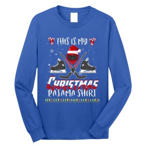 Funny Ice Hockey Players Xmas This Is My Christmas Pajamas Gift Long Sleeve Shirt