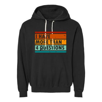 Funny I Have More Than Four Questions Garment-Dyed Fleece Hoodie