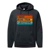 Funny I Have More Than Four Questions Performance Fleece Hoodie