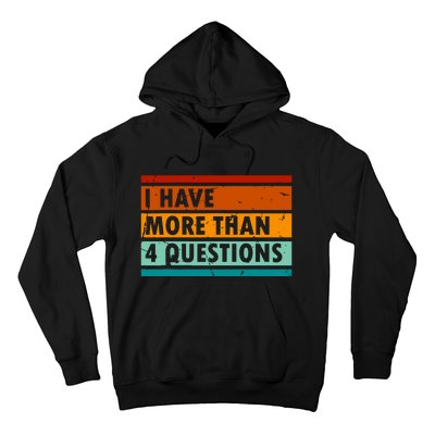 Funny I Have More Than Four Questions Hoodie