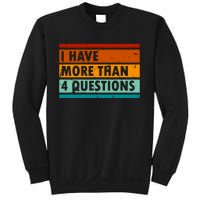 Funny I Have More Than Four Questions Sweatshirt