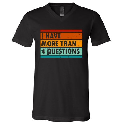 Funny I Have More Than Four Questions V-Neck T-Shirt