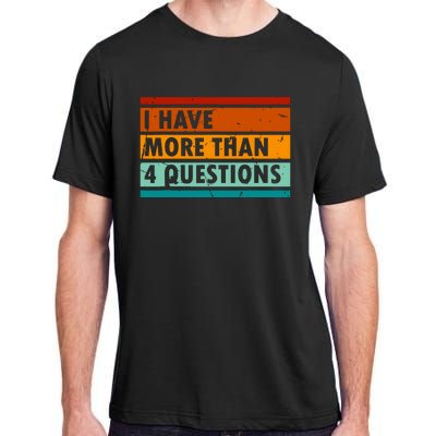 Funny I Have More Than Four Questions Adult ChromaSoft Performance T-Shirt