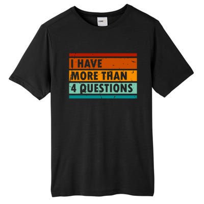 Funny I Have More Than Four Questions Tall Fusion ChromaSoft Performance T-Shirt